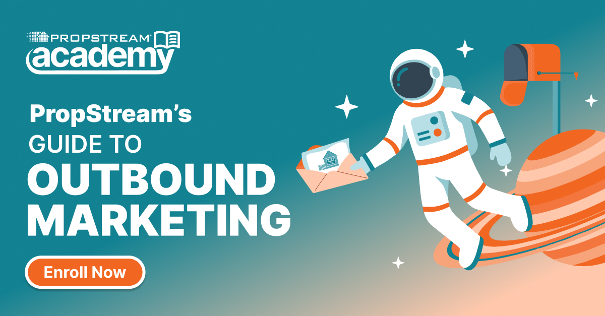 PropStream’s Guide to Outbound Marketing PropStream’s Guide to Outbound Marketing